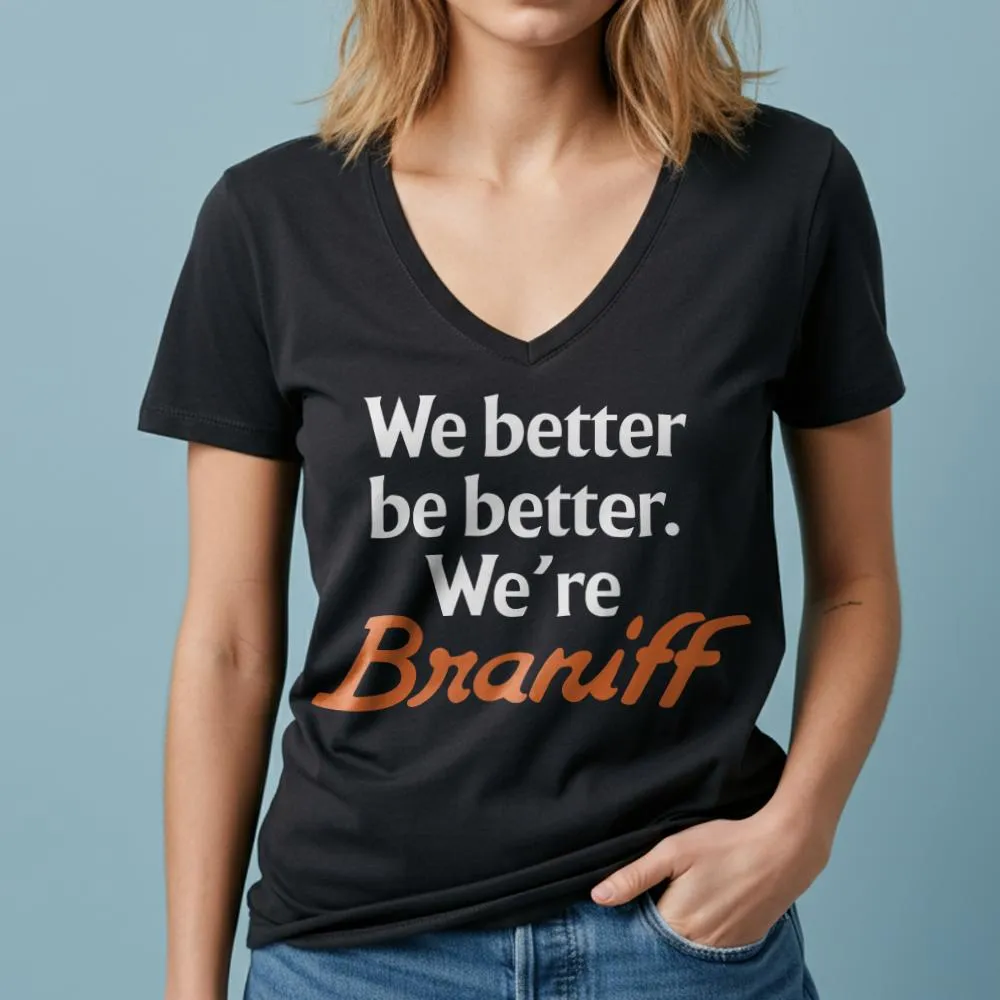 Braniff Be Better - Women's V-Neck T-Shirt