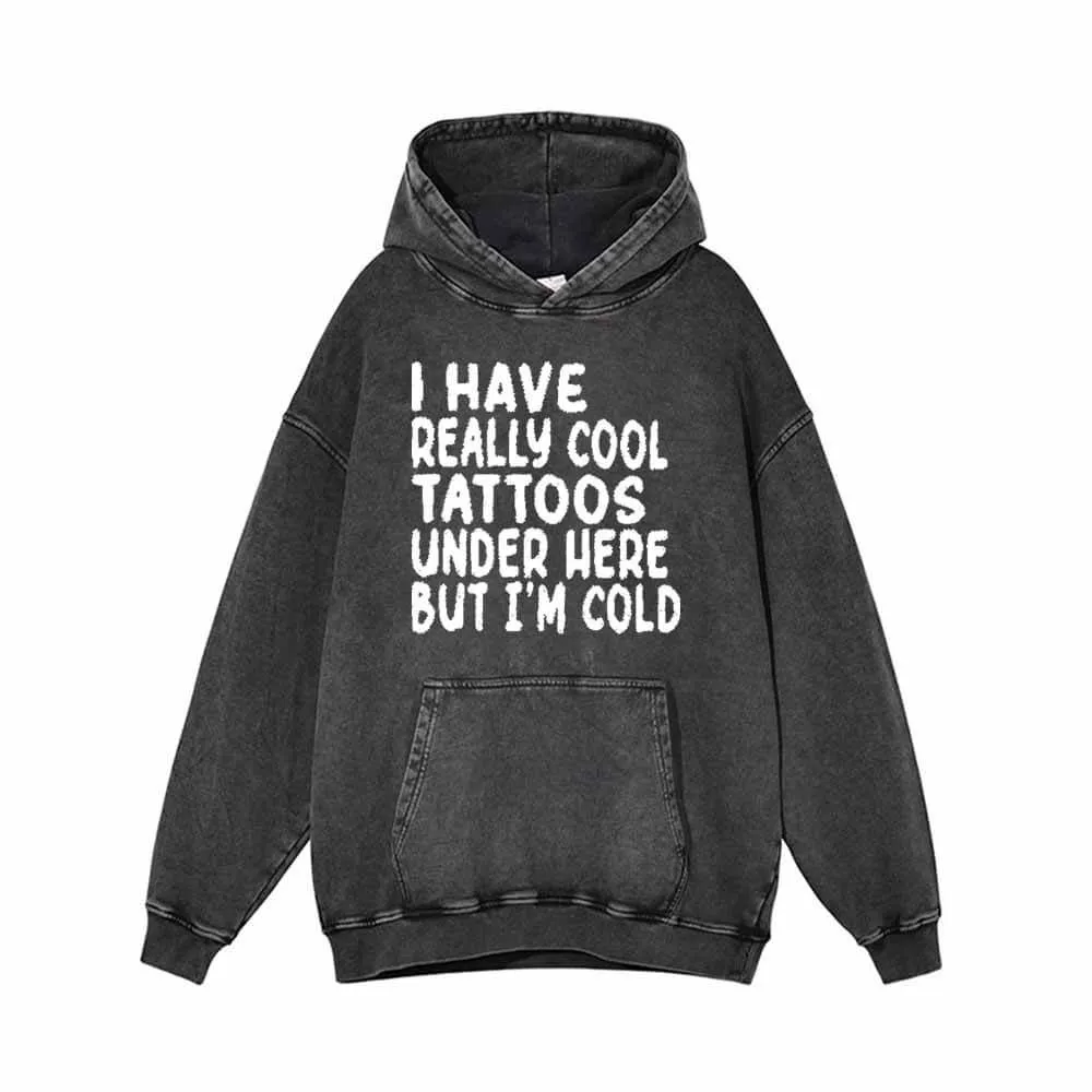 I Have Really Cool Tattoos Under Here Hoodie Sweatshirt