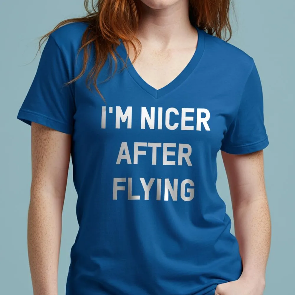 I'm Nicer After Flying - Women's V-Neck T-Shirt