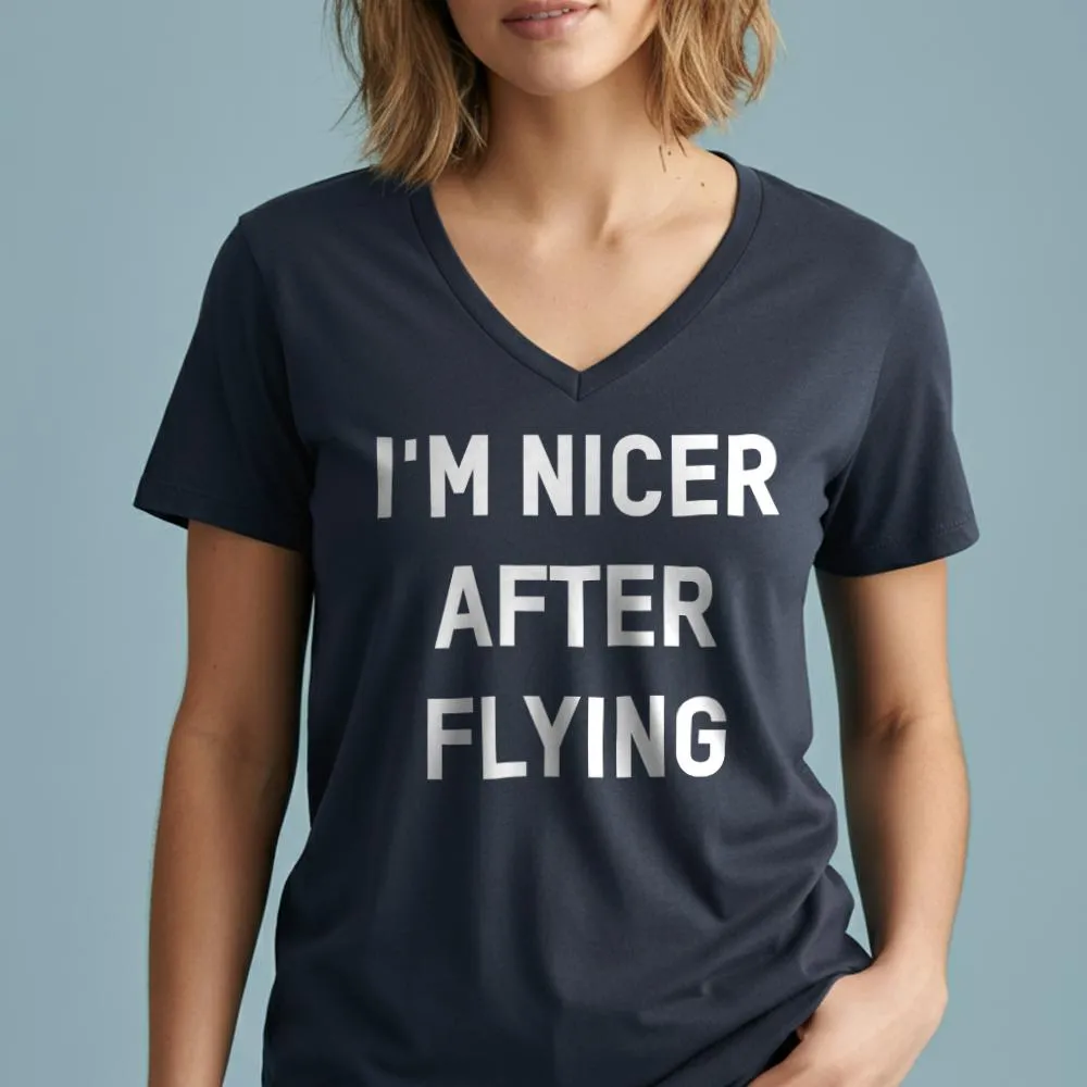 I'm Nicer After Flying - Women's V-Neck T-Shirt