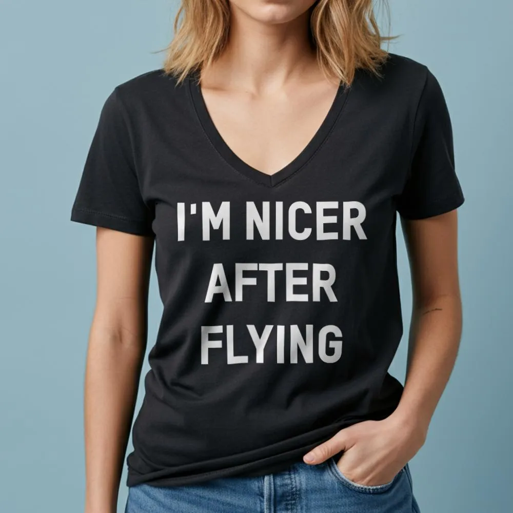 I'm Nicer After Flying - Women's V-Neck T-Shirt